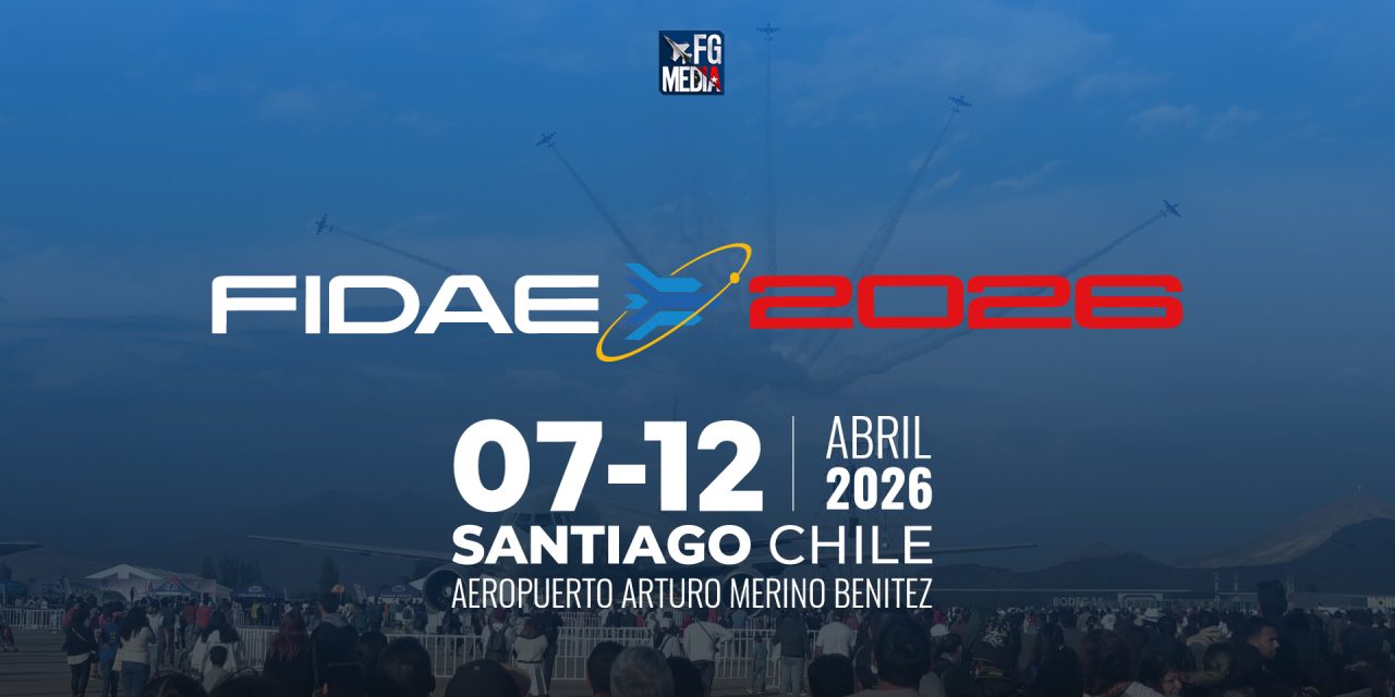 FIDAE 2026, 7 al 12 de abril, Aeropuerto Arturo Merino Benítez, Santiago, Chile